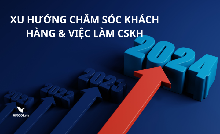 Xu Hướng Chăm Sóc Khách Hàng và Tìm Việc Làm 2024