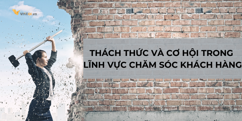 Thách thức và cơ hội việc làm CSKH